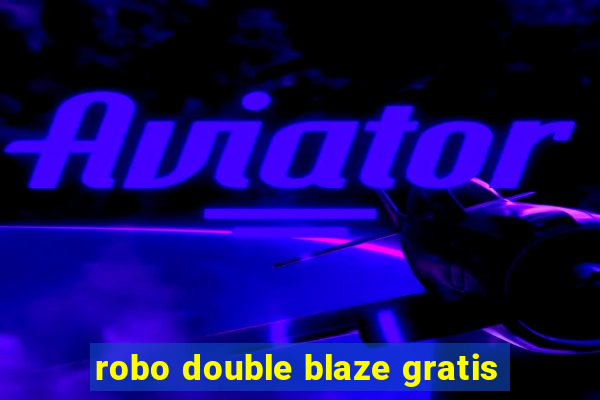 robo double blaze gratis